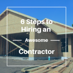 6 Steps to Hiring an Awesome Contractor