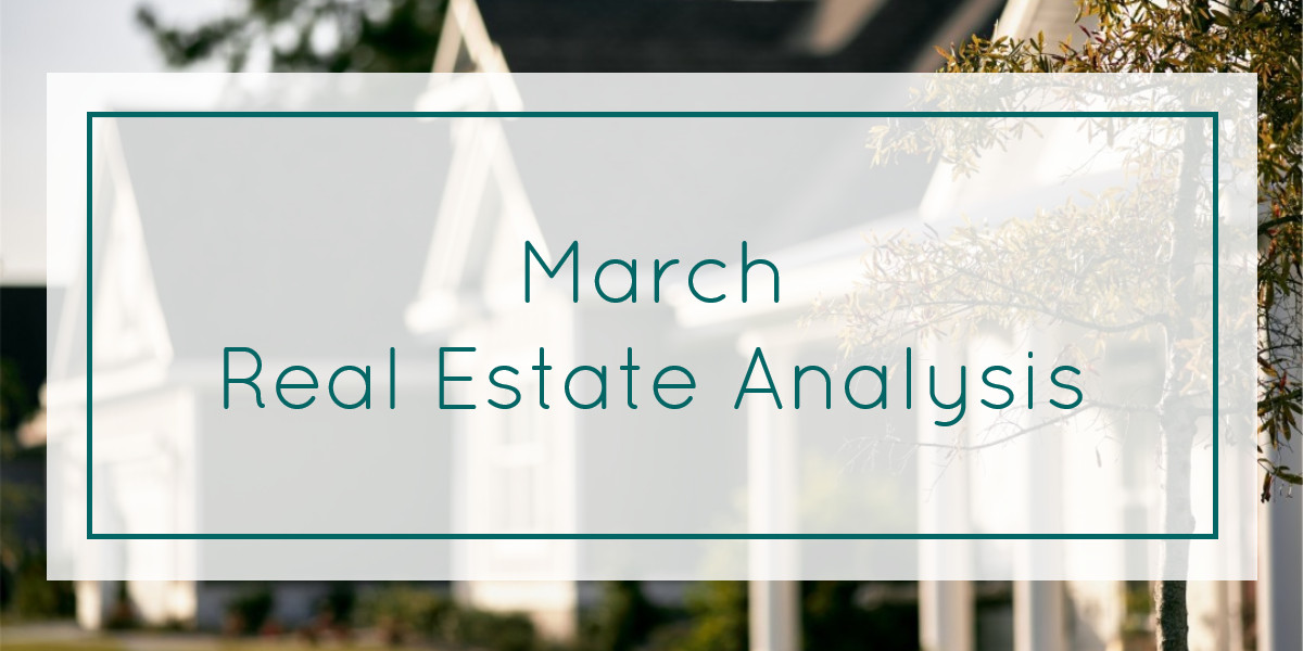 March Real Estate Analysis