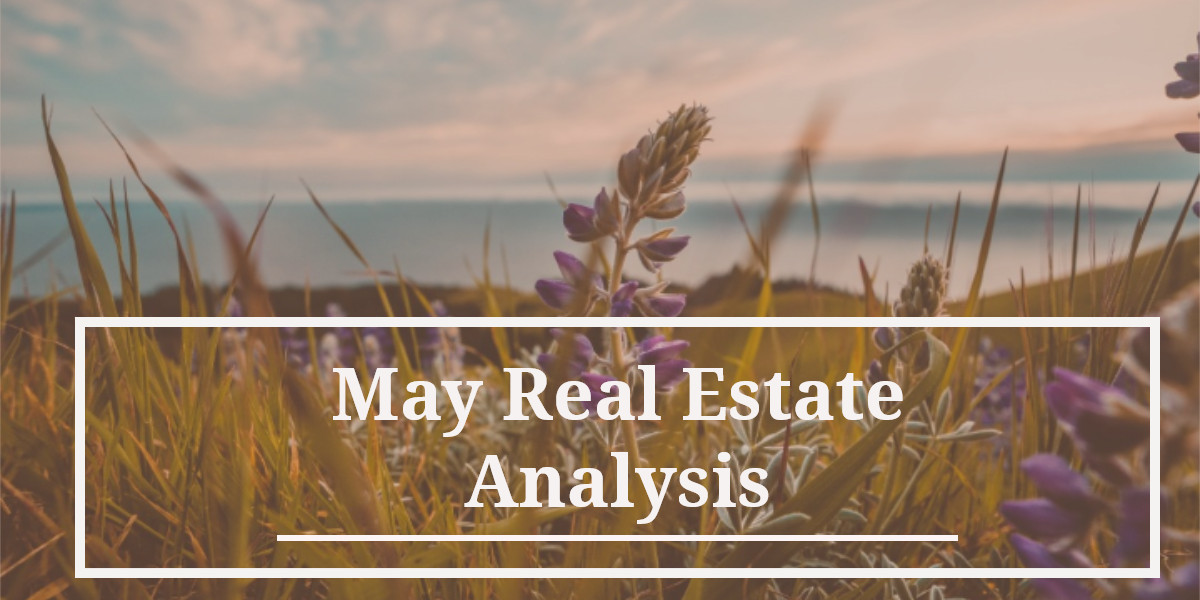 May Real Estate Analysis