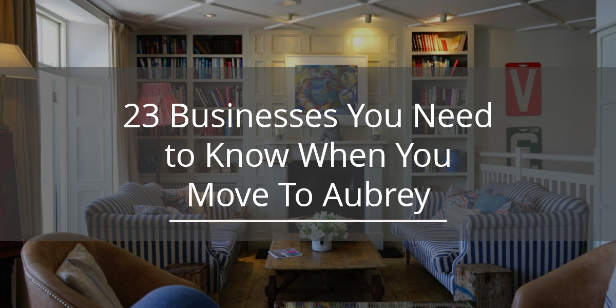 23 Businesses You Need to Know When You Move To Aubrey