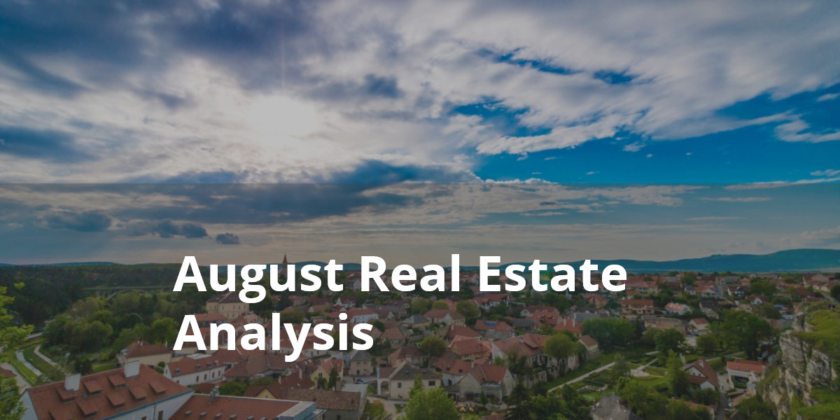 August Real Estate Analysis