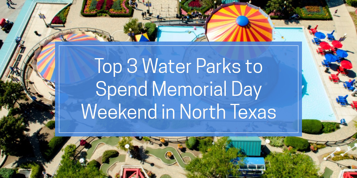 Top 3 Water Parks To Spend Memorial Day Weekend in North Texas