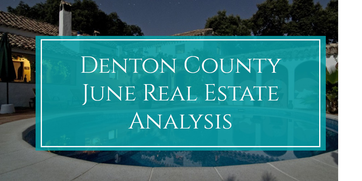 Denton County June Real Estate Analysis