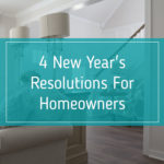 4 New Year's Resolutions for Homeowners