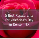5 Best Restaurants for Valentine's Day in Denton, TX