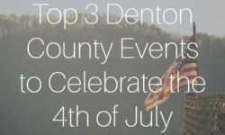 Top 3 Denton County Events to Celebrate the 4th of July