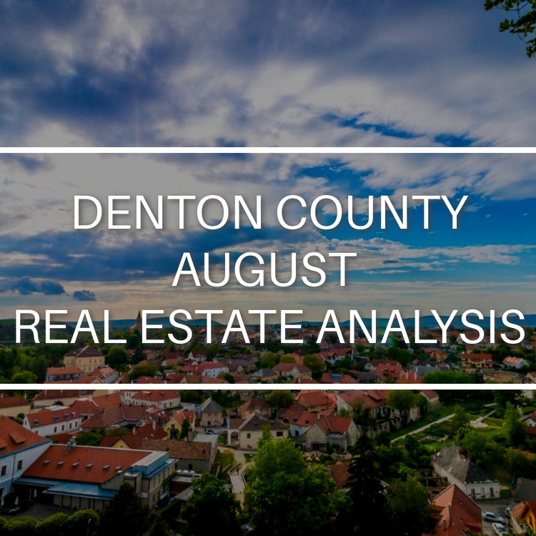 Denton County August Real Estate Analysis